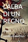 L'ALBA DI UN REGNO