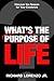 What's the Purpose of Life?: Discover the Reason for Your Existence
