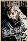 Dead Man's Tab by Thaine Chase Dead Man's Tab by Thaine Chase