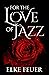For the Love of Jazz