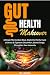 Gut Health Makeover: Ultima...
