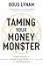 Taming Your Money Monster by Doug Lynam