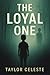 The Loyal One by Taylor Celeste
