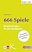 666 Spiele: Für jede Gruppe...