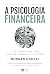 A Psicologia Financeira