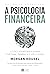 A Psicologia Financeira