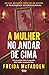 A mulher no andar de cima by Freida McFadden