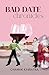 Bad Date Chronicles: An Enemies to Lovers Novella