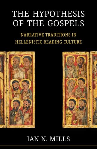 The Hypothesis of the Gospels: Narrative Traditions in Hellenistic Reading Culture (Hardcover)