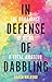In Defense of Dabbling by Karen Walrond