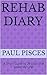 Rehab Diary: (A Short Guide...