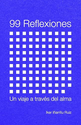 Portada de 99 Reflexiones: Un viaje a través del alma, de Iker Iñarritu Ruiz