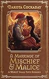 Book cover for A Marriage of Mischief and Malice (A Really Small Town Romance)