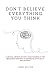 Don't Believe Everything You Think: A Critical Review of Why Your Thinking Is the Beginning and End of Suffering, with Daily Reflections