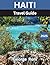 Haiti TRAVEL GUIDE 2025: Di...
