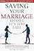 Saving Your Marriage Before It's Too Late by Ethan Collins