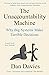 The Unaccountability Machine: Why Big Systems Make Terrible Decisions - And How the World Lost Its Mind