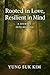Rooted in Love, Resilient in Mind by YungSuk Kim Rooted in Love, Resilient in Mind by YungSuk Kim