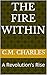 The Fire Within : A Revolut...