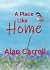 A Place LIke Home by Alan Carroll