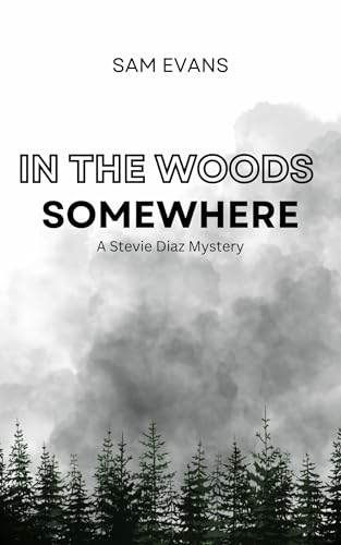In the Woods Somewhere (Kindle Edition)