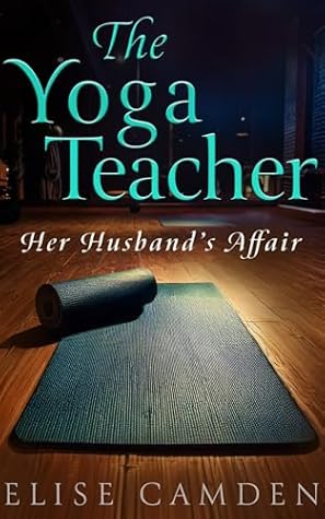 The Yoga Teacher: Her Husband's Affair