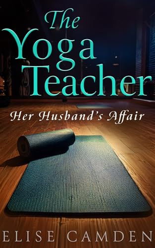 The Yoga Teacher: Her Husband's Affair (Kindle Edition)