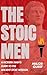 THE STOIC MEN : A MODERN MA...