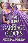 Lady Louisa and the Carriage Clocks by Angelina Jameson