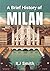 A Brief History of Milan (A Brief History of - City Edition)