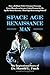 Space Age Renaissance Man: How a Brilliant NASA Visionary Overcame Great Obstacles to Invent a Critical System for the Apollo Moon Missions... Then Kept Reinventing Himself