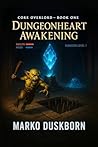 Book cover for Dungeonheart Awakening: A Dungeon Core LitRPG of Hard Choices, Deadly Traps, and Snark (Core Overlord Book 1)