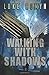 Walking with Shadows
