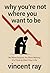 Why You’re Not Where You Wa...