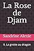 La Rose de Djam: II. La gro...