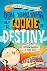 Ben Yokoyama and the Cookie of Destiny by Matthew Swanson Ben Yokoyama and the Cookie of Destiny by Matthew Swanson