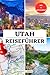 UTAH REISEFÜHRER: Entdecken...