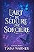 L’art de séduire une sorcière (L’art de séduire une sorcière #1)