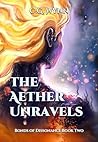 The Aether Unravels (Bonds of Dissonance Book 2) The Aether Unravels (Bonds of Dissonance Book 2)