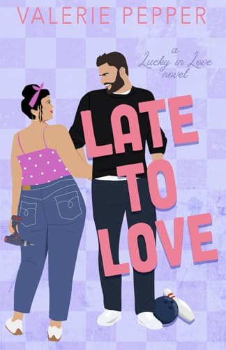 Late to Love (Lucky in Love, #3)