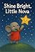 Shine Bright, Little Nova