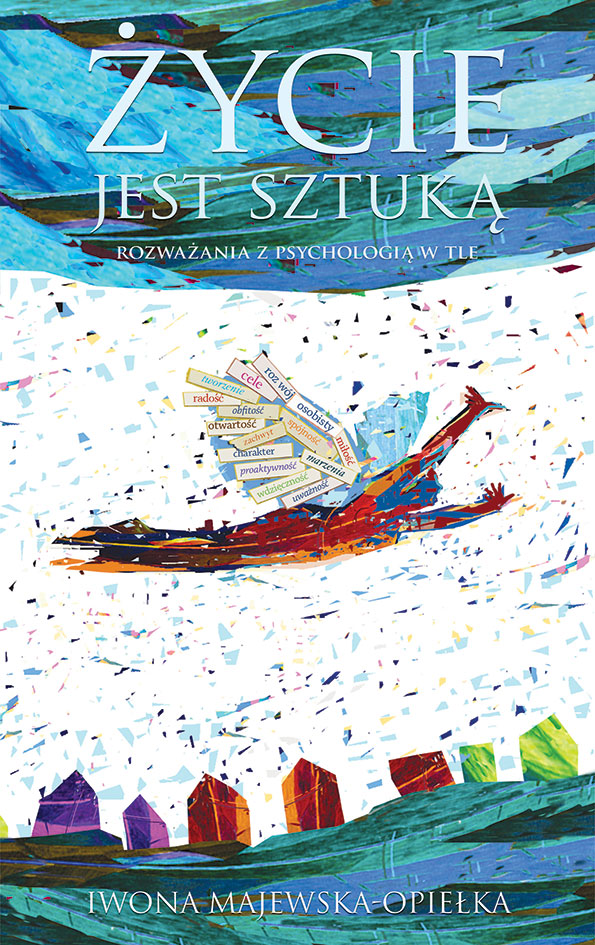 Życie jest sztuką. Rozważania z psychologią w tle (ebook)