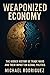Weaponized Economy by Michael Rodriguez