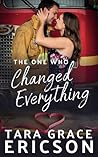The One Who Changed Everything by Tara Grace Ericson