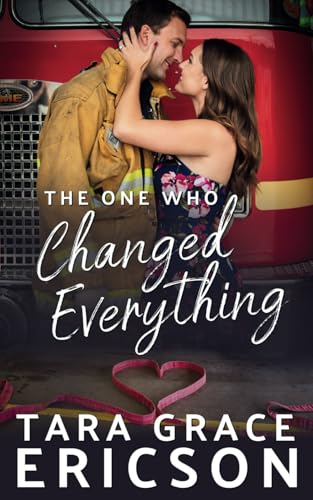 The One Who Changed Everything (Second Chance Fire Station #5)