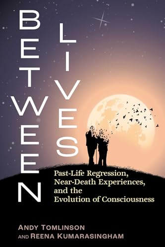 Between Lives: Past-Life Regression, Near-Death Experiences, and the Evolution of Consciousness (Sacred Planet)