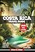 Costa Rica Travel Guide 202...