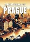 A Brief History of Prague (A Brief History of - City Edition)
