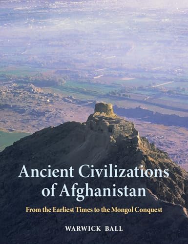 Ancient Civilizations of Afghanistan: From the Earliest Times to the Mongol Conquest (Hardcover)