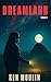 Dreamland: Volume 1: A Thri...